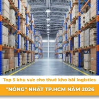 Top 5 khu vực cho thuê kho bãi logistics  