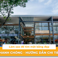 Làm sao để tìm mặt bằng đẹp nhanh chóng – Hướng dẫn chi tiết