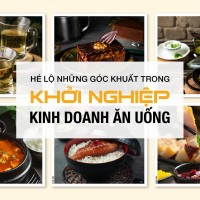 Hé lộ những góc khuất trong khởi nghiệp kinh doanh ăn uống không phải ai cũng biết
