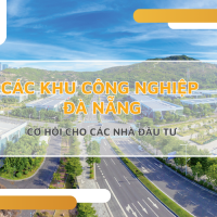 Các khu công nghiệp Đà Nẵng - Cơ hội cho các nhà đầu tư