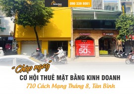 “Chớp ngay” cơ hội thuê mặt bằng kinh doanh 710 Cách Mạng Tháng 8, Tân Bình