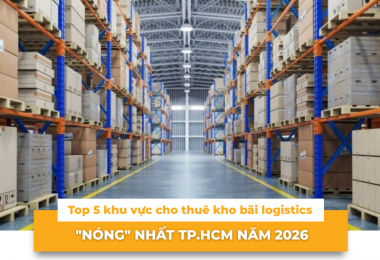 Top 5 khu vực cho thuê kho bãi logistics  