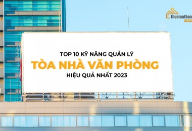 Top 10 kỹ năng quản lý tòa nhà văn phòng hiệu quả nhất 2023