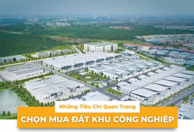 Những Tiêu Chí Quan Trọng Khi Chọn Mua Đất Khu Công Nghiệp | Hướng Dẫn Đầy Đủ 2025