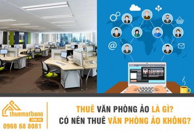 Thuê văn phòng ảo là gì? Có nên thuê văn phòng ảo không? 