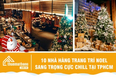 Mê mẩn với 10 nhà hàng trang trí Noel sang trọng cực chill tại TPHCM