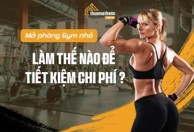 Mở phòng gym nhỏ: Làm thế nào để tiết kiệm chi phí?