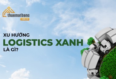 Xu hướng logistics xanh là gì? Tiềm năng của logistics xanh trong tương lai