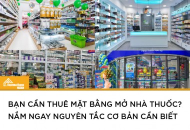 Bạn cần thuê mặt bằng mở nhà thuốc? Nắm ngay nguyên tắc cơ bản cần biết