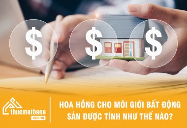 Hoa hồng cho môi giới bất động sản hiện nay được tính như thế nào?