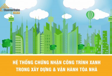 Hệ thống chứng nhận công trình xanh trong xây dựng & vận hành tòa nhà