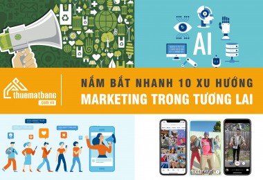 Nắm bắt nhanh 10 xu hướng Marketing trong tương lai