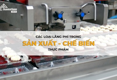 Nhận diện các loại lãng phí trong sản xuất chế biến thực phẩm