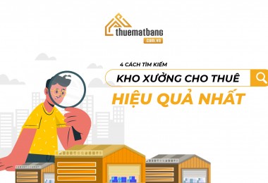 Nằm lòng 4 cách tìm kho xưởng cho thuê hiệu quả nhất