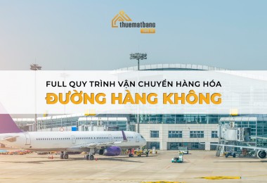 Tiết lộ full quy trình vận chuyển hàng hóa bằng đường hàng không