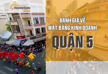Đánh giá về mặt bằng cho thuê Quận 5