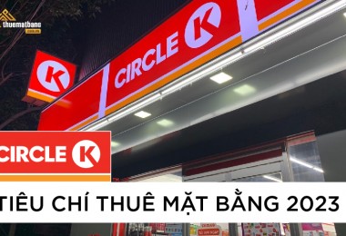Tiêu chí Circle K thuê mặt bằng 2023