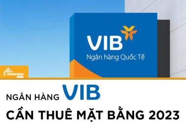 Ngân hàng VIB cần thuê mặt bằng 2023