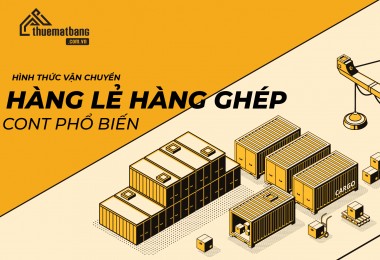 Các hình thức vận chuyển hàng lẻ hàng ghép cont phổ biến hiện nay