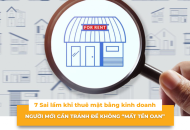 7 Sai lầm khi thuê mặt bằng kinh doanh người mới cần tránh để không “mất tền oan”