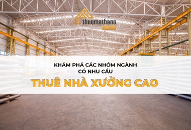 Khám phá các nhóm ngành có nhu cầu thuê nhà xưởng cao nhất hiện nay