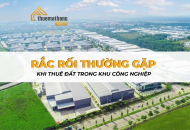 Rắc rối thường gặp khi thuê đất trong khu công nghiệp