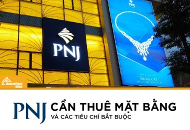 PNJ cần thuê mặt bằng và các tiêu chí bắt buộc 