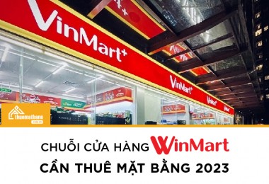 Chuỗi cửa hàng Winmart cần thuê mặt bằng 2023