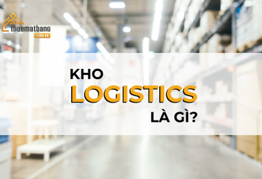 Kho logistics là gì? 7 Lưu ý khi thuê kho logistics chứa hàng