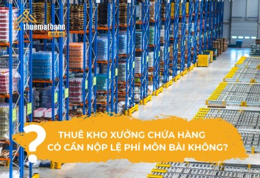 Thuê kho xưởng chứa hàng có cần nộp lệ phí môn bài không