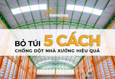 Bỏ túi ngay 5 cách chống dột nhà xưởng hiệu quả nhưng tiết kiệm