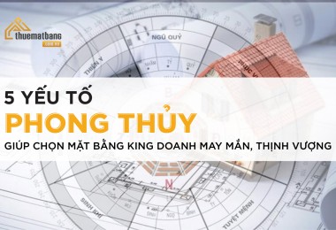 5 yếu tố phong thủy giúp chọn mặt bằng kinh doanh may mắn, thịnh vượng