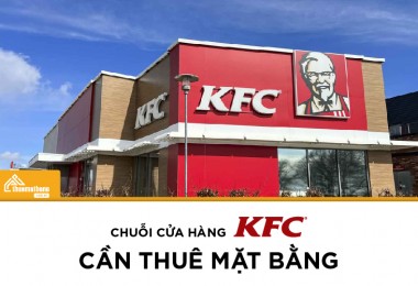 Chuỗi cửa hàng KFC cần thuê mặt bằng 