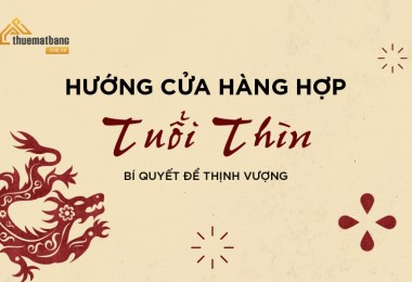 Hướng cửa hàng hợp tuổi Thìn: Bí quyết để thịnh vượng