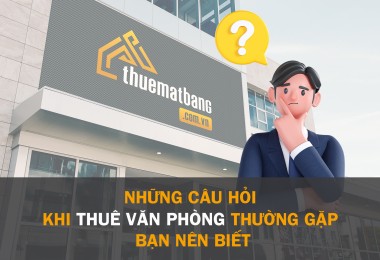 Những câu hỏi khi thuê văn phòng thường gặp bạn nên biết