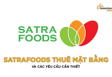 Satrafoods thuê mặt bằng và các yêu cầu cần thiết