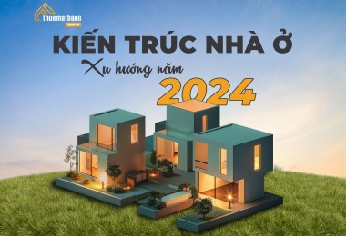 Kiến trúc nhà ở: Xu hướng năm 2024