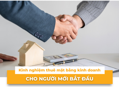 Kinh nghiệm thuê mặt bằng kinh doanh cho người mới bắt đầu (tránh lỗ ngay từ đầu)