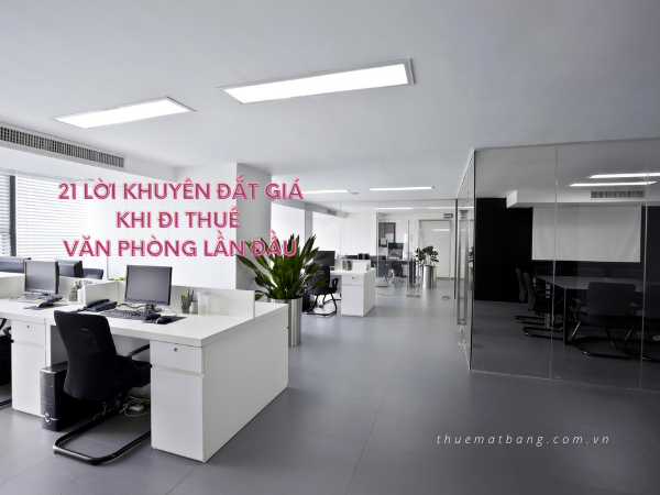 21 lời khuyên đắt giá khi đi thuê văn phòng lần đầu tiên không nên bỏ qua