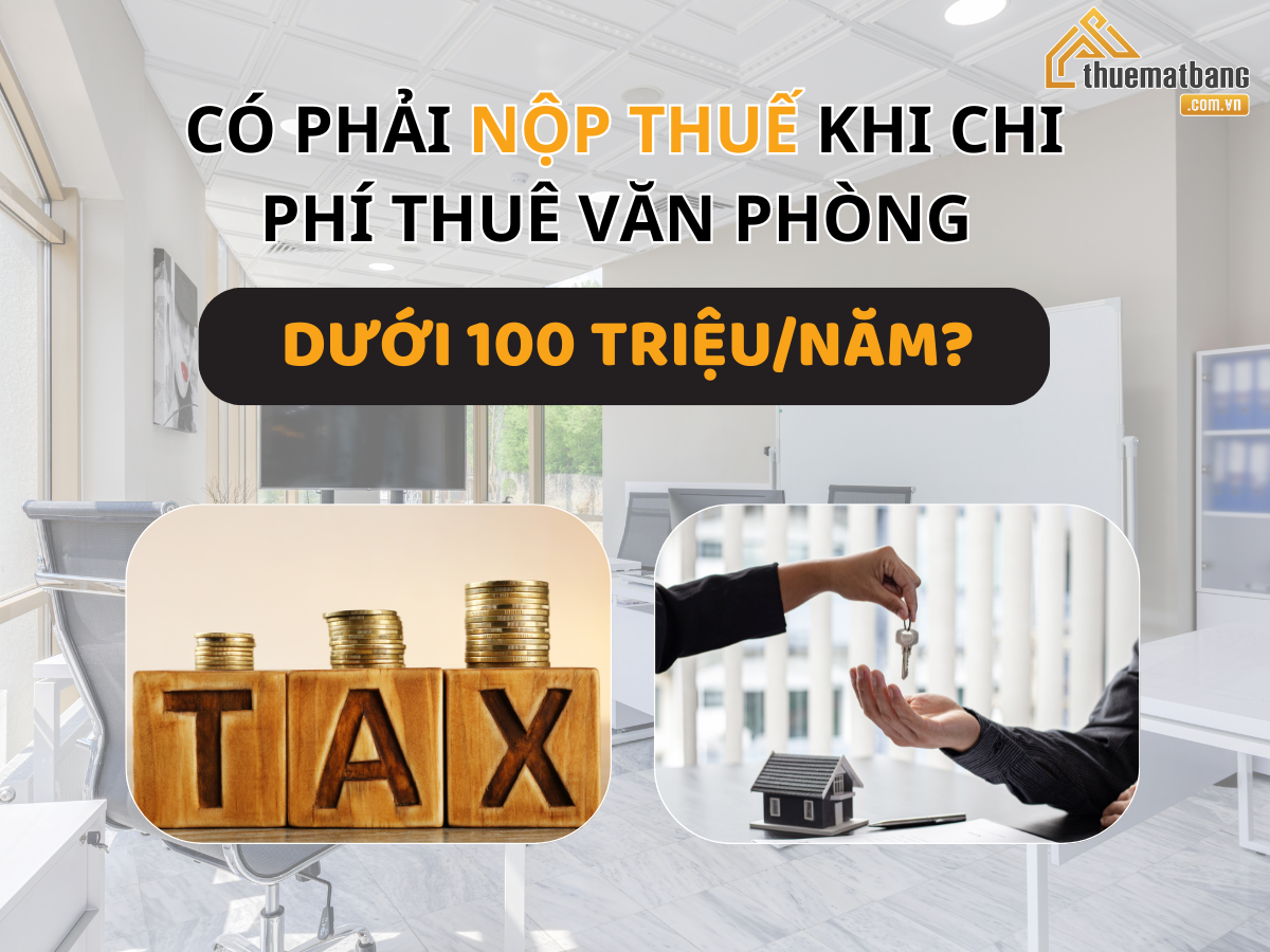 Thuê văn phòng dưới 100 triệu/năm có phải nộp thuế không?