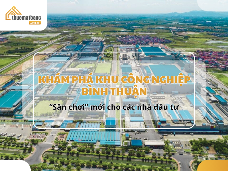 Danh sách các cụm khu công nghiệp tại Bình Thuận đang thu hút các nhà đầu tư