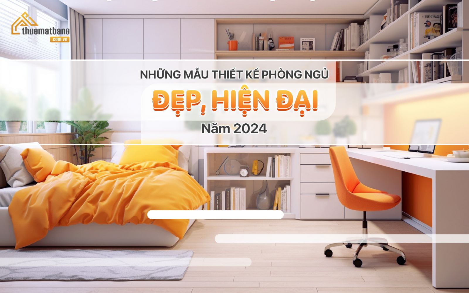 Những mẫu thiết kế phòng ngủ đẹp, hiện đại năm 2024