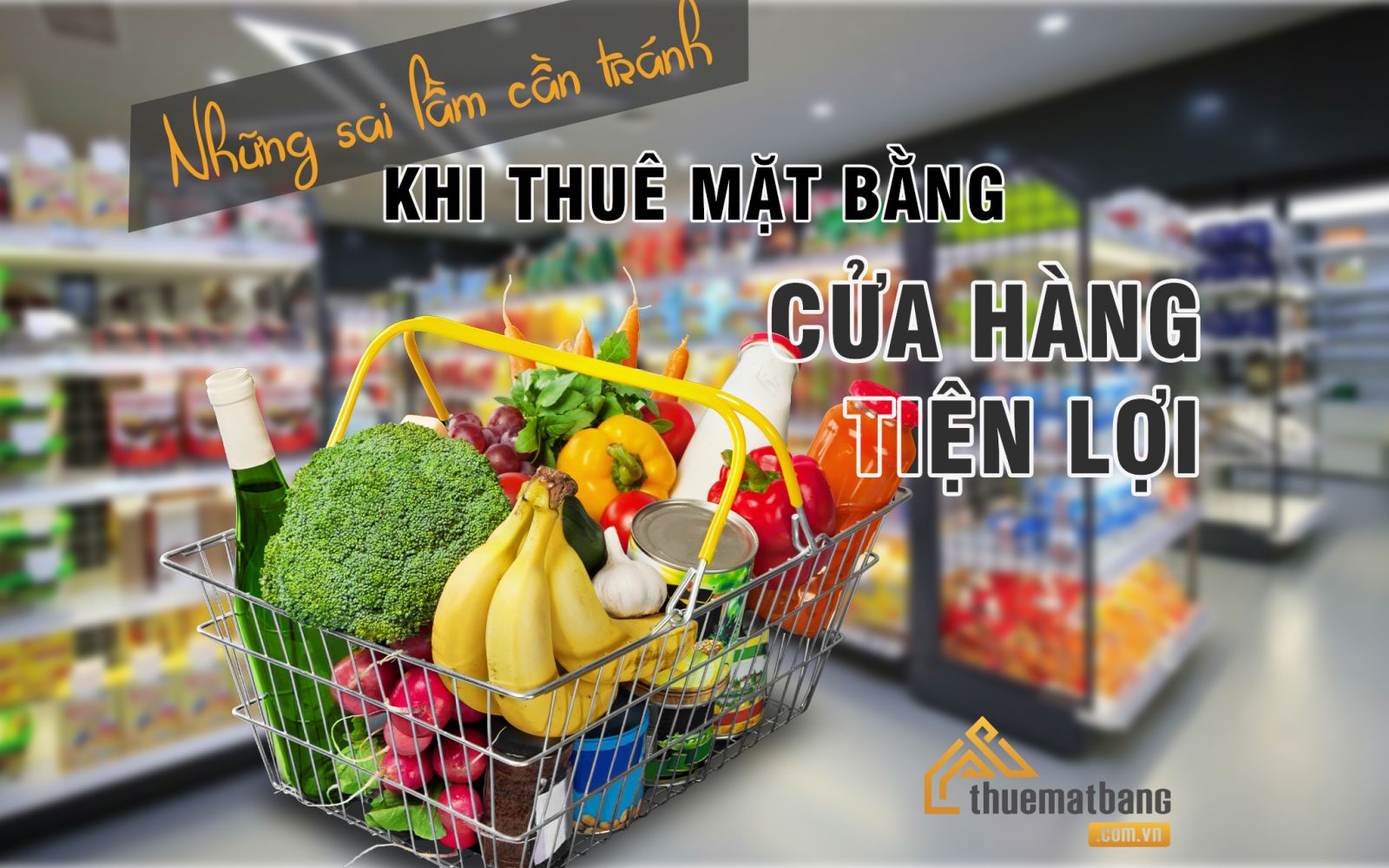 Những sai lầm cần tránh khi thuê mặt bằng cửa hàng tiện lợi