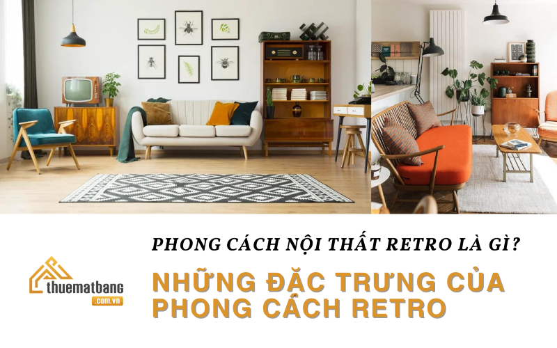 Phong cách nội thất Retro là gì? Những đặc trưng của phong cách Retro