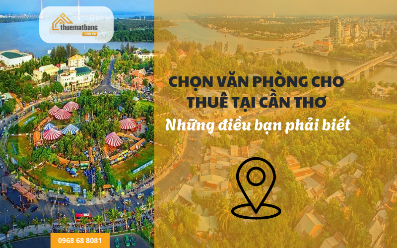 Những lưu ý khi chọn văn phòng cho thuê tại Cần Thơ